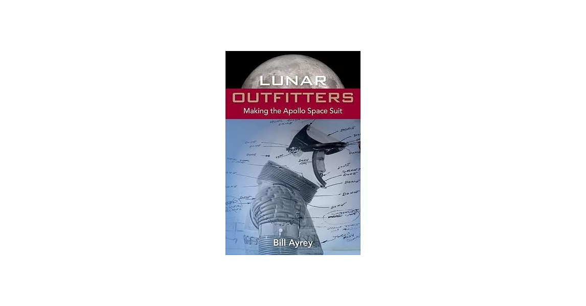 Lunar Outfitters: Making the Apollo Space Suit | 拾書所