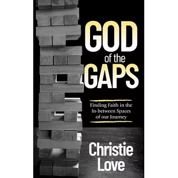 God of the Gaps: Finding Faith in the In-Between Spaces of Our Journey
