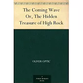 The Coming Wave; or, The Hidden Treasure of High Rock (Esprios Classics)