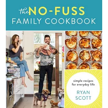 The No-Fuss Family Cookbook: Simple Recipes for Everyday Life
