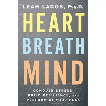 Heart Breath Mind: Train Your Heart to Conquer Stress and Achieve Success