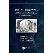 Paving Our Ways: A History of the World’’s Roads and Pavements