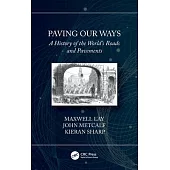 Paving Our Ways: A History of the World’’s Roads and Pavements