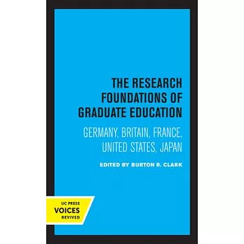 The Research Foundations of Graduate Education: Germany, Britain, France, United States, Japan