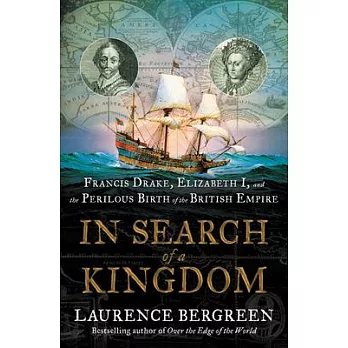 In Search of a Kingdom: Francis Drake, Elizabeth I, and the Invention of the British Empire