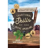 Traditional Skills of the Native Americans: A Fully Illustrated Guide to Wilderness Living and Survival