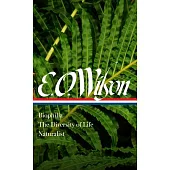 E. O. Wilson: Biophilia, the Diversity of Life, Naturalist (Loa #340)