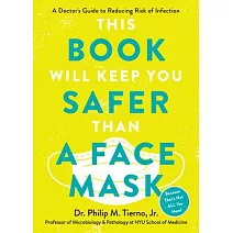 This Book Will Keep You Safer Than a Face Mask (Because That’’s Not All You Need): A Doctor’’s Guide to Reducing Risk of Infection