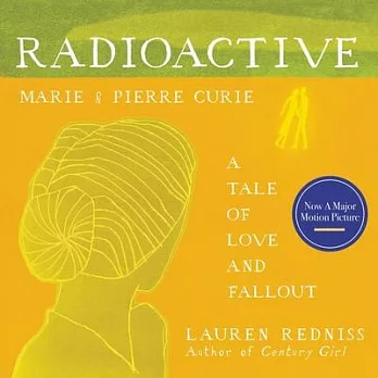 Radioactive: Marie & Pierre Curie: A Tale of Love and Fallout