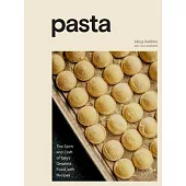 Pasta: The Spirit and Craft of Italy’’s Greatest Food, with Recipes [a Cookbook]
