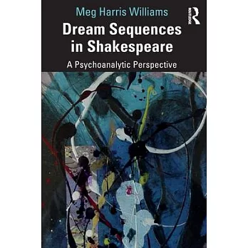Dream Sequences in Shakespeare: A Psychoanalytic Perspective