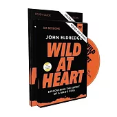 Wild at Heart Study Guide with DVD: Discovering the Secret of a Man’’s Soul