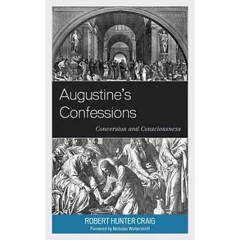 Augustine’’s Confessions: Conversion and Consciousness