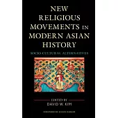 New Religious Movements in Modern Asian History: Socio-Cultural Alternatives