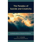 The Paradox of Suicide and Creativity: Authentications of Human Existence