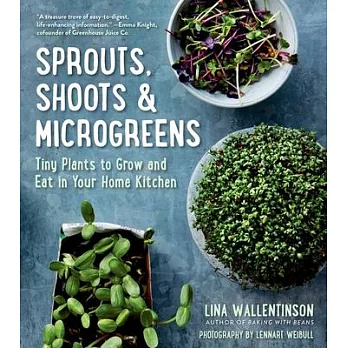 Sprouts, Shoots, and Microgreens: Tiny Plants to Grow and Eat in Your Kitchen