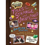 Gravity Falls: Tales of the Strange and Unexplained (Bedtime Stories Based on Your Favorite Episodes!)