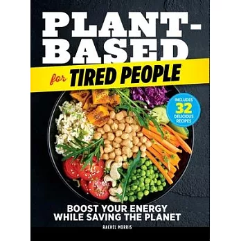 Plant-Based for Tired People: Eat Your Way to More Energy!