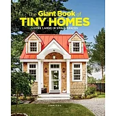 The Giant Book of Tiny Homes: Living Large in Small Spaces