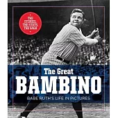 The Great Bambino: Babe Ruth’’s Life in Pictures