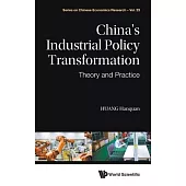 China’’s Industrial Policy Transformation: Theory and Practice