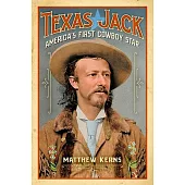 Texas Jack: America’’s First Cowboy Star