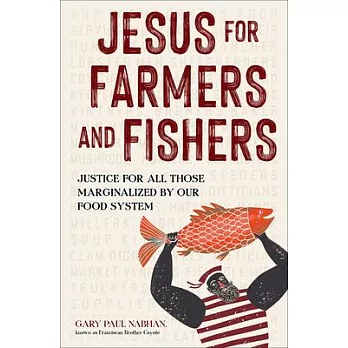Jesus for Farmers and Fishers: Justice for All Those Marginalized by Our Food System