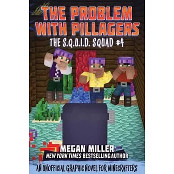 The Problem with the Pillagers, Volume 4: An Unofficial Graphic Novel for Minecrafters