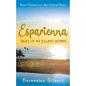 ESPARIENNA, tales of an island woman: Poems of Passion, Love, War, Faith and Mystic