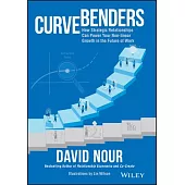 Curve Benders: Why Strategic Relationships Will Power Your Non-Linear Growth in the Future of Work