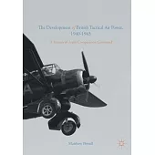 The Development of British Tactical Air Power, 1940-1943: A History of Army Co-Operation Command