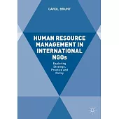 Human Resource Management in International Ngos: Exploring Strategy, Practice and Policy