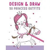 Design and Draw 50 Princess Outfits: With Your Pen or Pencil