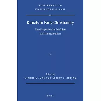 Rituals in Early Christianity: New Perspectives on Tradition and Transformation