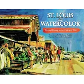 St. Louis in Watercolor: Living History in the Gateway City