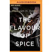 The Flavour of Spice: Journeys, Stories, Recipes