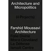 Architecture and Micropolitics: Four Projects by Farshid Moussavi Architecture, 2010-2020