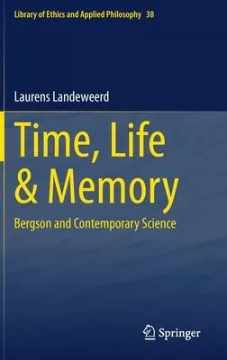 Time, Life & Memory: Bergson and Contemporary Science