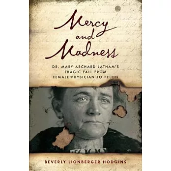 Mercy and Madness: The Life and Letters of Dr. Mary Archerd Latham - Spokane’’s First Female Physician