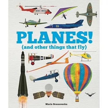 Planes!: (and Other Things That Fly)
