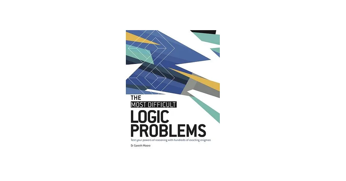 Extensive Logic Problem 博客來-The Most Difficult Logic Problems: Test Your Powers of Reasoning ...
