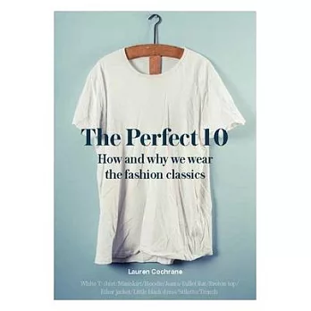 The Ten: How Any Why We Wear the Fashion Classics