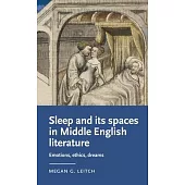 Sleep and Its Spaces in Middle English Literature: Emotions, Ethics, Dreams