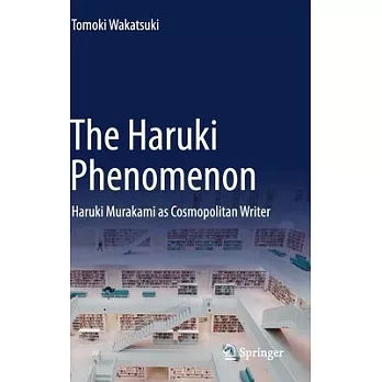 The Haruki Phenomenon: Haruki Murakami as Cosmopolitan Writer