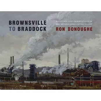 Brownsville to Braddock: Paintings of the Monongahela Valley