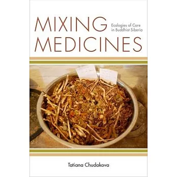 Mixing Medicines: Ecologies of Care in Buddhist Siberia