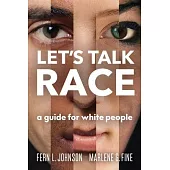 Let’’s Talk Race: A Guide for White People