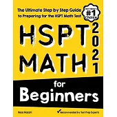 HSPT Math for Beginners: The Ultimate Step by Step Guide to Preparing for the HSPT Math Test