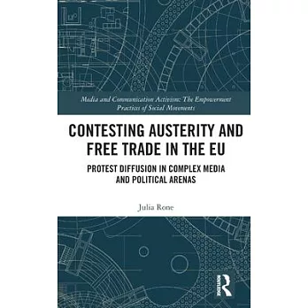 Contesting Austerity and Free Trade in the Eu: Protest Diffusion in Complex Media and Political Arenas
