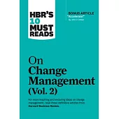 Hbr’’s 10 Must Reads on Change Management, Vol. 2